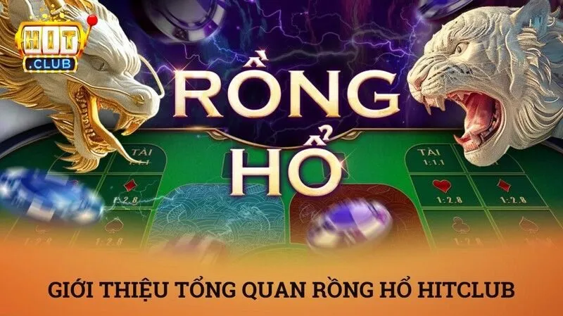 Giới thiệu tổng quan về trò chơi rồng hổ Hitclub